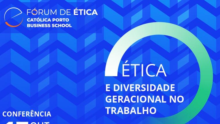 Conferência Anual Fórum Ética 2023 - Católica Porto Business School